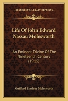 Life Of John Edward Nassau Molesworth: An Eminent Divine Of The Nineteenth Century 1166045641 Book Cover