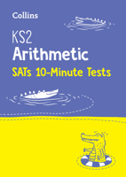 KS2 Maths Arithmetic SATs 10-Minute Tests: Home Learning and School Resources from the Publisher of 2022 Test and Exam Revision Practice Guides, Workbooks, and Activities (Collins KS2 SATs Practice) 0008335885 Book Cover