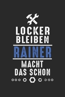 Locker bleiben Rainer macht das schon: Notizbuch 120 Seiten f�r Handwerker Mechaniker Schrauber Bastler Hausmeister Notizen, Zeichnungen, Formeln Organizer Schreibheft Planer Tagebuch 1706380976 Book Cover