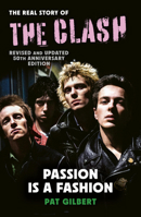 Passion is a Fashion: The Real Story of the Clash - revised and updated 1805704133 Book Cover