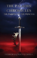 The Paladin Chronicles: The Paladin and the Princess 1961823004 Book Cover
