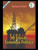 16 Tesis de Economía política: Una Filosofía de la economía (Enrique Dussel - Docencia) B08TFVWTT7 Book Cover