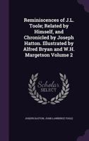 Reminiscences of J.L. Toole; Related by Himself, and Chronicled by Joseph Hatton. Illustrated by Alfred Bryan and W.H. Margetson Volume 2 134740855X Book Cover