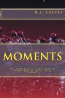Moments (An Alphabetical Anthology of Flash Fiction Twice Over) Volume 1 1537112104 Book Cover