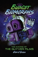 Budget Biomorphs: The Making of The Guyver Films B0CNK15Q74 Book Cover