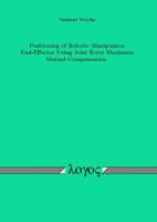 Positioning of Robotic Manipulator End-Effector Using Joint Error Maximum Mutual Compensation 3832513434 Book Cover
