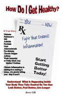 How Do I Get Healthy: Fight Your Chronic Inflammation 1492366536 Book Cover