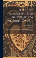 Ueber das Aneurysma der Bauch-Aorta und ihrer Zweige: Eine Gratulationsschrift für das 500Jährige Jubiläum der Universität Wien 1021694606 Book Cover