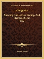 Shooting And Salmon Fishing, And Highland Sport 1018979255 Book Cover