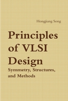Principles of VLSI Design - Symmetry, Structures and Methods 1365161730 Book Cover