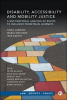 Disability, Accessibility and Mobility Justice: A Multinational Analysis of Rights to Inclusive Pedestrian Journeys (Law, Society, Policy) 1529244978 Book Cover