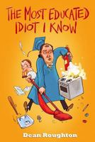 The Most Educated Idiot I Know 1470112590 Book Cover