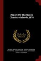 Report On The Queen Charlotte Islands, 1878 1016640935 Book Cover
