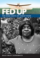 Fed Up: The High Costs of Cheap Food 0813049849 Book Cover