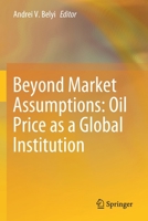 Beyond Market Assumptions: Oil Price as a Global Institution 3030290883 Book Cover