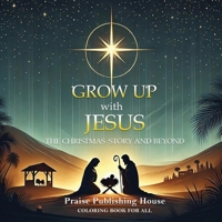 Grow Up With Jesus: The Christmas Story And Beyond: Color And Reflect: The Christmas Story Through The Gospel 9334172509 Book Cover