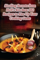 Sizzling Secrets from Hell's Kitchen: 102 Recipes to Fire Up Your Cooking Game B0CHL3RCB8 Book Cover