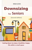 Downsizing For Seniors: Scaling down to enjoy a healthier, happy life within a small space B08VYLT95C Book Cover