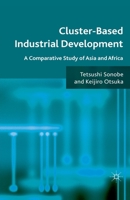 Cluster-Based Industrial Development: A Comparative Study of Asia and Africa 0230280188 Book Cover