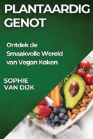 Plantaardig Genot: Ontdek de Smaakvolle Wereld van Vegan Koken 1835866921 Book Cover