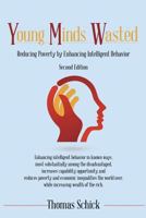 Young Minds Wasted: Reducing Poverty by Enhancing Intelligent Behavior 1483437779 Book Cover