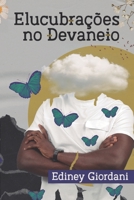 Elucubrações no Devaneio: Não é autoajuda, é autorreflexão B0B1ZJ9DH8 Book Cover