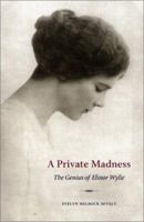 Private Madness: The Genius of Elinor Wylie 0873387465 Book Cover