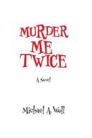 Murder Me Twice 1537740210 Book Cover