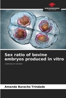 Sex ratio of bovine embryos produced in vitro 6208583624 Book Cover