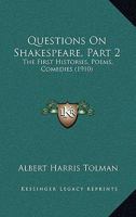 Questions On Shakespeare, Part 2: The First Histories, Poems, Comedies 1179908899 Book Cover