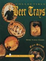 Collectible Beer Trays (A Schiffer Book for Collectors) 0887408400 Book Cover