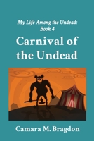 Carnival of the Undead: My Life Among the Undead: Book 5 1964265037 Book Cover