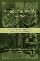Wonderful Words of Life: Hymns in American Protestant History and Theology 080282160X Book Cover