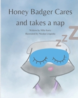 Honey Badger Cares and takes a nap B0B6742TPR Book Cover