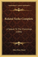 Roland Yorke: A Sequel to the Channings 1787805794 Book Cover