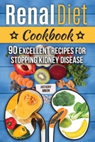 Renal Diet Cookbook: 90 Excellent Recipes for Stopping Kidney Disease (renal diet cookbook for dialysis patients) 1652173080 Book Cover