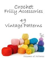 Crochet Frilly Accessories: 49 Vintage Patterns 1517213436 Book Cover