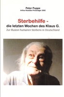 Sterbehilfe - Die letzten Wochen des Klaus G.: Zur Illusion humanen Sterbens in Deutschland (German Edition) 1671482514 Book Cover