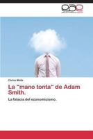 La mano tonta de Adam Smith. 3846579823 Book Cover
