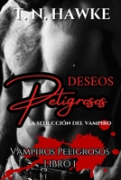 Deseos peligrosos: romance entre una humana y un oscuro vampiro mafioso B0C6BSSCBY Book Cover