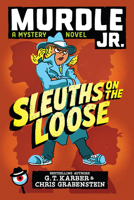 Murdle Jr.: Sleuths on the Loose (Murdle Jr. Mysteries) 0316582255 Book Cover
