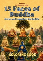 15 Faces of Buddha Coloring Book: Stories and Legends of the Buddha (One Love, Many Paths) 8169067626 Book Cover