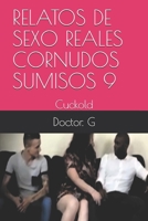 RELATOS DE SEXO REALES CORNUDOS SUMISOS 9: Cuckold (014) (Spanish Edition) 1691081469 Book Cover