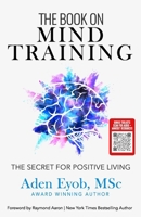 The Book on Mind Training: The Secret for Positive Living B08PJWJSJM Book Cover