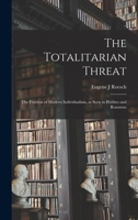 The Totalitarian Threat: the Fruition of Modern Individualism, as Seen in Hobbes and Rousseau 1014905710 Book Cover