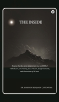 The Inside: Keeping the idea of an ideal person in a world filled with illusion, uncertainty, fear, criticism, disappointments, and distractions of all sorts. B0FTBB7Z7K Book Cover