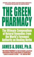 The Green Pharmacy: New Discoveries in Herbal Remedies for Common Diseases and Conditions from the World's Foremost Authority on Healing Herbs 0312966482 Book Cover