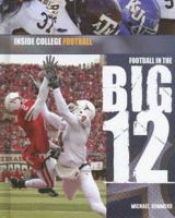 Football in the Big 12 (Inside College Football) 1404219218 Book Cover