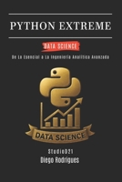 PYTHON EXTREME DATA SCIENCE: De Lo Esencial a La Ingeniería Analítica Avanzada (mastertech) (Spanish Edition) B0F5BQ28P9 Book Cover