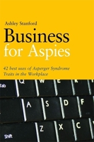 Business for Aspies: 42 Best Practices for Using Asperger Syndrome Traits at Work Successfully 1849058458 Book Cover